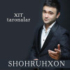 Shohruhxon - Xit Taronalar
