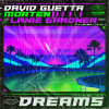 David Guetta, Morten, Lanie Gardner - Dreams (feat. Lanie Gardner) [Extended]