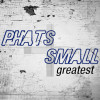 Phats & Small - Change