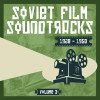 Volume 3 - Soviet Film Soundtracks (1928 - 1950)