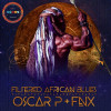 Oscar P, FNX Omar - Filtered African Blues (FNX Omar Remix)