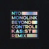 Ntò, Monolink, KAS:ST - Beyond Control (KAS:ST Remix)
