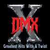 DMX - Greatest Hits with a Twist - Deluxe Edition