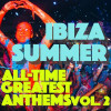 Vol. 2 - ibiza Summer: All-Time Greatest Anthems