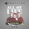 Younotus, N E A - All My Life (YouNotUs Club Mix)