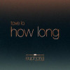 Tove Lo - How Long (From