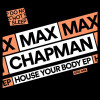 Max Chapman - House Your Body (Edit)