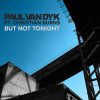 Paul van Dyk, Christian burns - But Not Tonight