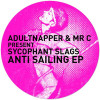 Adultnapper, Mr C present Sycophant Slags - Anti Sailing