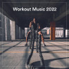 Various Artists - Workout Music 2022