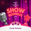 Vol. 1 - There's No Business Like Show Business with Frank Sinatra