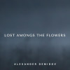 Alexander Demidov - Lost amongst the flowers