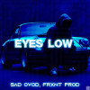 SAD OVOD, FRXNT Prod - Eyes Low (Slowed)