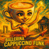 DJ EZMONEY - BALLERINA CAPPUCCINO FUNK