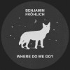 Benjamin Fröhlich - Where Do We Go?