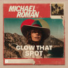 Michael Roman - Glow That Spot