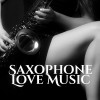 Music to Fall in Love - Saxophone Love Music – Relaxing Love Songs