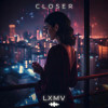 LXMV - Closer