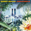 Bobby Brazil - Amazonica (Bonus Version)