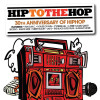 Various Artists - Hip To The Hop: 30th Anniversary Of Hip Hop Hip To Da Hop