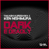 Takashi Kurosawa & Ken Nishimura - Dark E Deadly